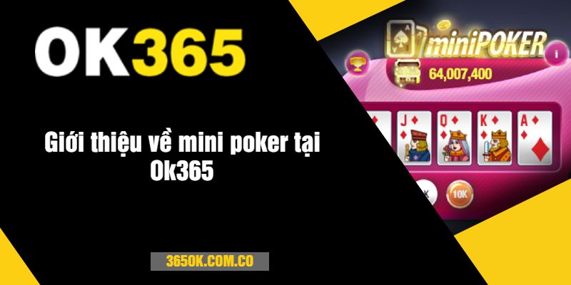 Giới thiệu về mini poker tại Ok365