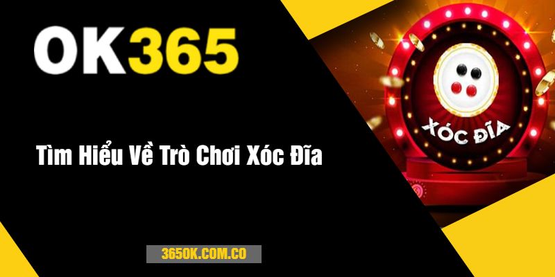 Tìm Hiểu Về Trò Chơi Xóc Đĩa